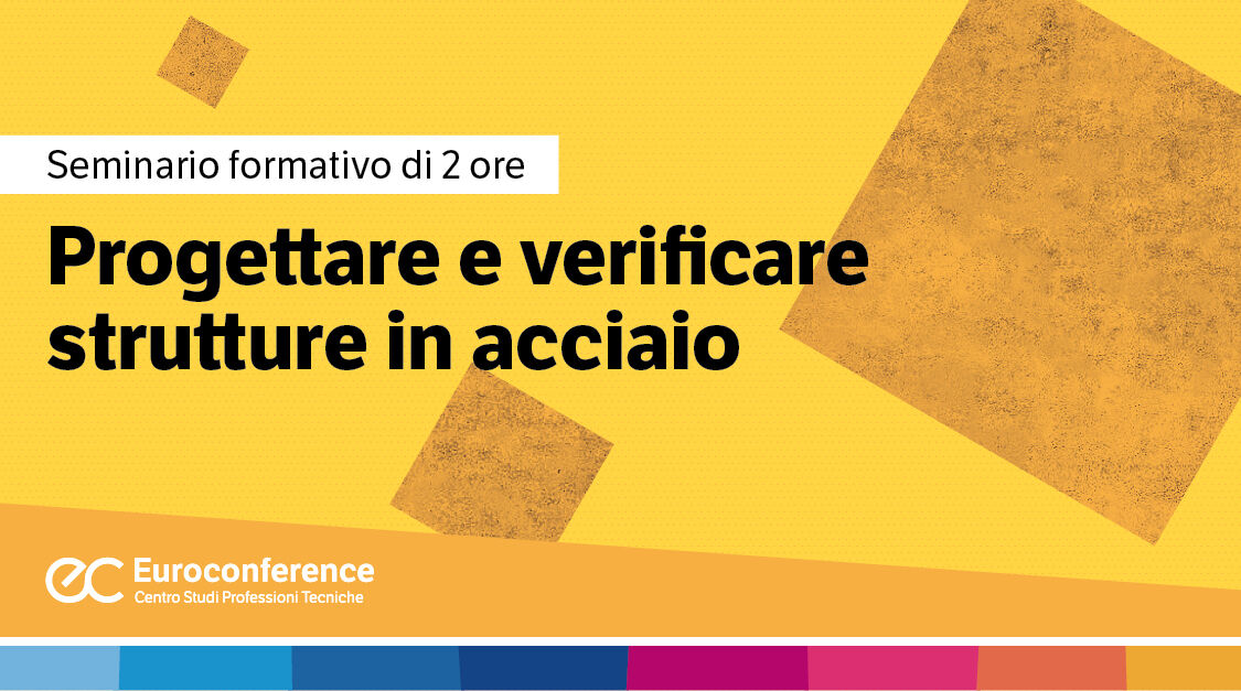 Immagine Progettare e verificare strutture in acciaio| Euroconference | Euroconference